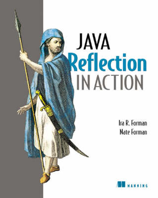 Java Reflection in Action - Ira R. Forman, Nate Forman