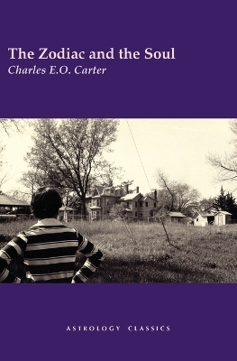 The Zodiac and the Soul - Charles E.O. Carter