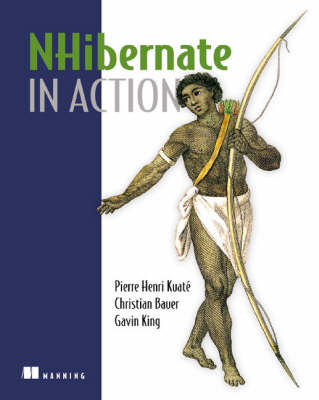 NHibernate in Action - Pierre Kuaté, Christian Bauer, Gavin King, Tobin Harris