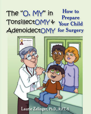 The "O, MY" in Tonsillectomy & Adenoidectomy - Laurie Zelinger Ph.D.