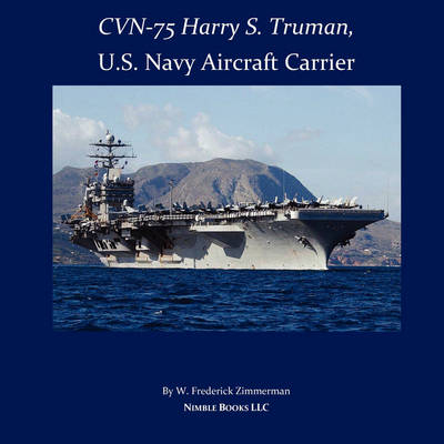 CVN-75 HARRY S. TRUMAN, U.S. Navy Aircraft Carrier - W Frederick Zimmerman