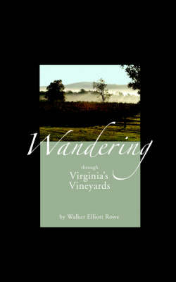 Wandering Through Virginia's Vineyards - Walker Elliott Rowe