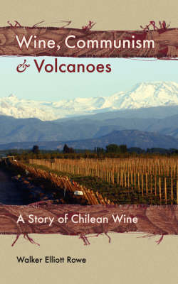 Wine, Communism & Volcanoes - Walker Elliott Rowe