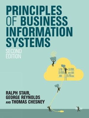 Principles of Business Information Systems - Thomas Chesney, George Reynolds, Ralph Stair