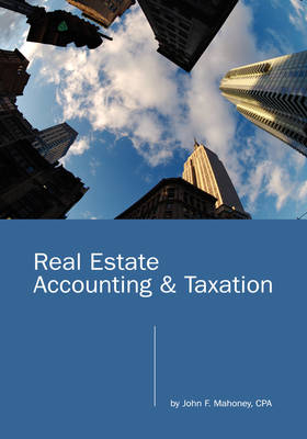 Real Estate Accounting and Taxation - John F Mahoney