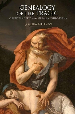 Genealogy of the Tragic - Joshua Billings