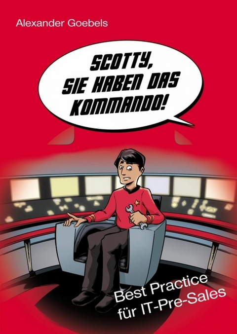 Scotty, Sie haben das Kommando! - Alexander Goebels