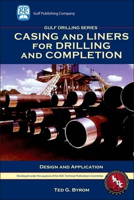 Casing and Liners for Drilling and Completion - Ted G. Byrom