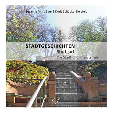 Stuttgart - Die Stadt und ihre Stäffele - Doris Schöpke-Bielefeld