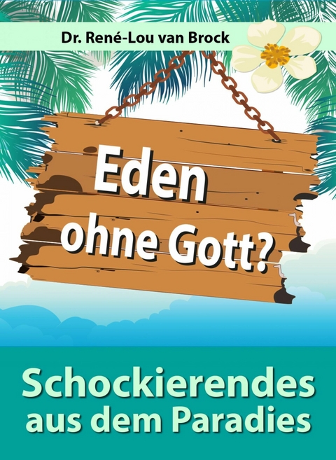 Eden ohne Gott? - Dr. René-Lou van Brock