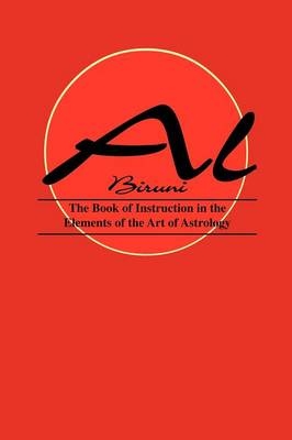 Book of Instructions in the Elements of the Art of Astrology -  Al Biruni