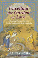 Unveiling the Garden of Love - Lalita Sinha