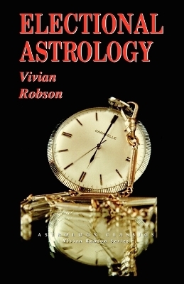 Electional Astrology - Vivian E. Robson