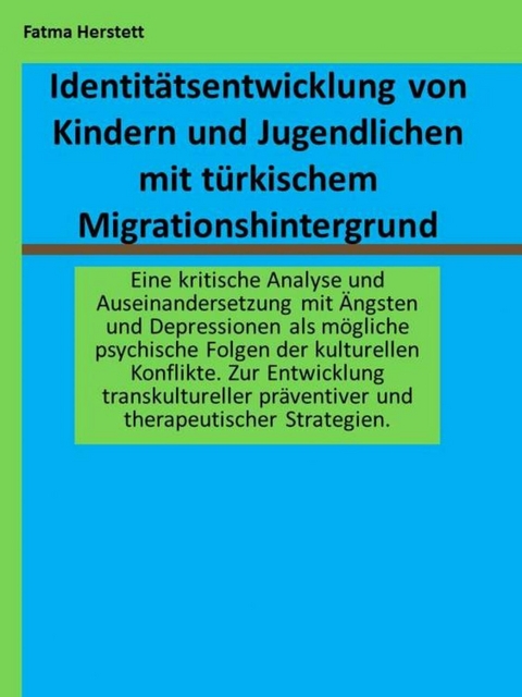 Identitätsentwicklung von Kindern und Jugendlichen mit türkischem Migrationshintergrund - Fatma Herstett