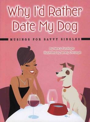 Why I'd Rather Date My Dog - Nancy Furstinger