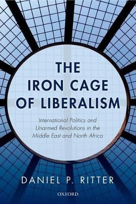 The Iron Cage of Liberalism - Daniel Ritter