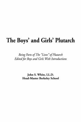 The Boys' and Girls' Plutarch - Dr John White