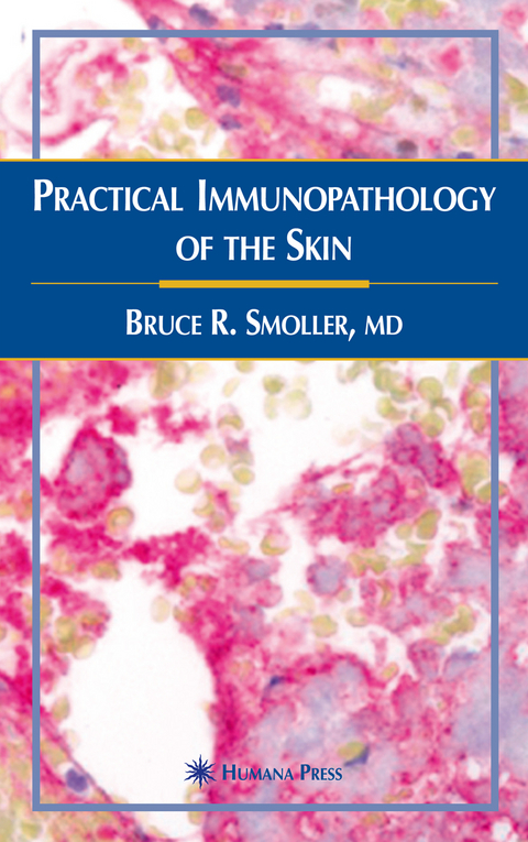 Practical Immunopathology of the Skin - Bruce R. Smoller