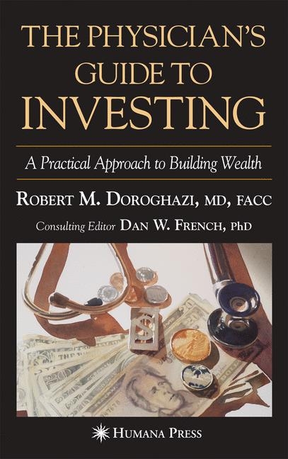 The Physician's Guide to Investing - Robert M. Doroghazi