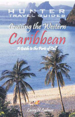 Cruising the Western Caribbean - Larry H. Ludmer