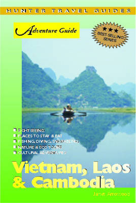 Adventure Guide to Vietnam, Laos and Cambodia - Janet Arrowood