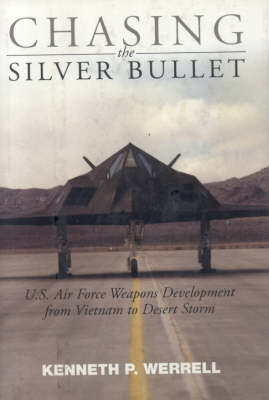 Chasing the Silver Bullet - Kenneth P. Werrell