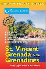 Adventure Guide to St.Vincent, Grenada and the Grenadines - Cindy Kilgorie Brown, Alan Moore