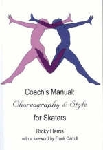 Coach's Manual on Choreography and Style for Skaters - Ricky Harris