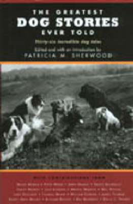 The Greatest Dog Stories Ever Told - Patricia Sherwood