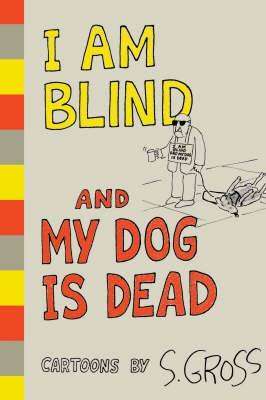 I Am Blind And My Dog Is Dead - S. Gross