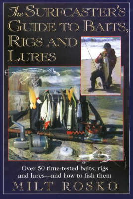 Surfcaster's Guide to Baits, Rigs & Lures - Milt Rosko