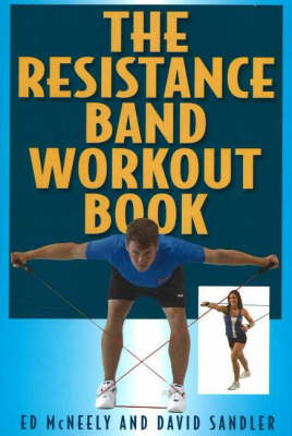 Resistance Band Workout Book - Ed McNeely, Dave Sandler