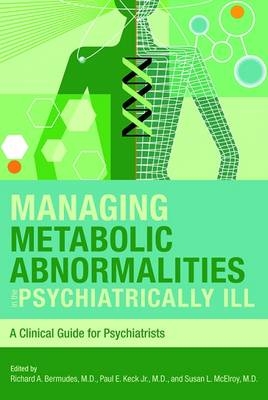 Managing Metabolic Abnormalities in the Psychiatrically Ill - 