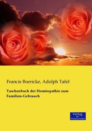 Taschenbuch der HomÃ¶opathie zum Familien-Gebrauch - Francis Boericke, Adolph Tafel