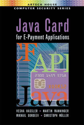 Java Card E-Payment Application Development - Vesna Hassler,  etc., Mikhail Gordeev, Martin Manninger, Christoph Muller