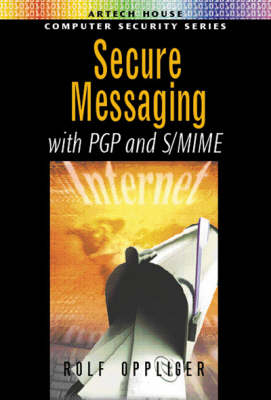 Secure Messaging with PGP and S/MIME - Rolf Oppliger