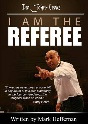 I am the Referee - Ian John Lewis - Mark Heffernan