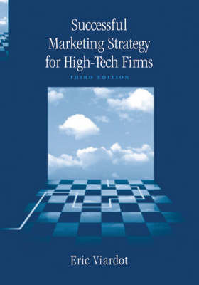 Successful Marketing Strategy for High-Tech Firms, Third Edition - Eric Viardot