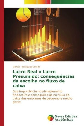 Lucro Real x Lucro Presumido: consequÃªncias da escolha no fluxo de caixa - Denise Rodrigues Callado