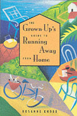 Grown-up's Guide to Running Away from Home - Rosanne Knorr