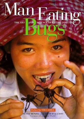 Man Eating Bugs - Peter Menzel, Faith D'Aluisio