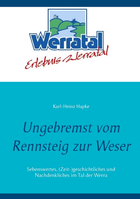 Ungebremst vom Rennsteig zur Weser - Karl-Heinz Hapke