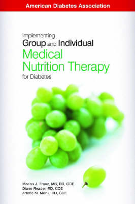 Implementing Group and Individual Medical Nutrition Therapy for Diabetes - Marion Franz, Diane Reader, Arlene Monk