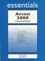 Access 2000 Essentials Intermediate - Robert Ferrett, Sally Preston, John Preston