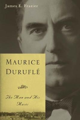 Maurice Duruflé - James E. Frazier