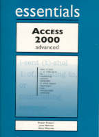 Access 2000 Essentials Advanced - Robert Ferrett, John Preston, Sally Preston