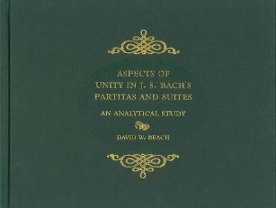 Aspects of Unity in J. S. Bach's Partitas and Suites - David Beach