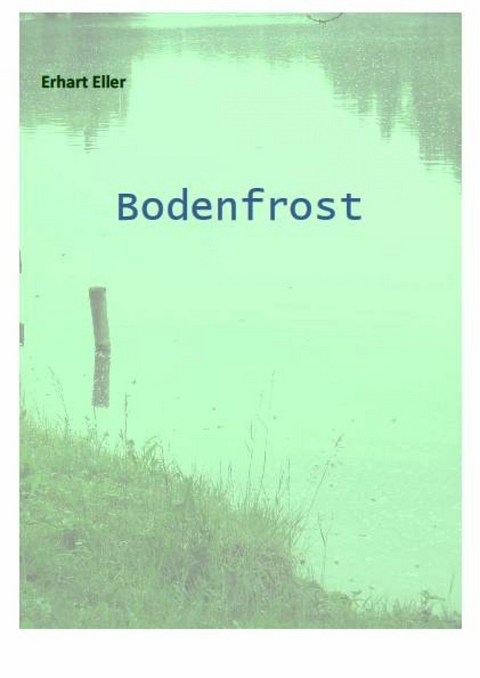 Bodenfrost - Erhart Eller