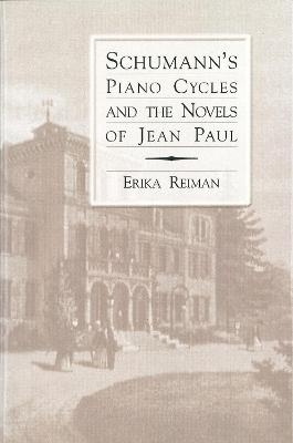 Schumann's Piano Cycles and the Novels of Jean Paul - Erika Reiman