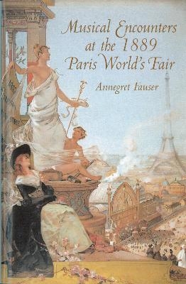 Musical Encounters at the 1889 Paris World's Fair - Professor Annegret Fauser